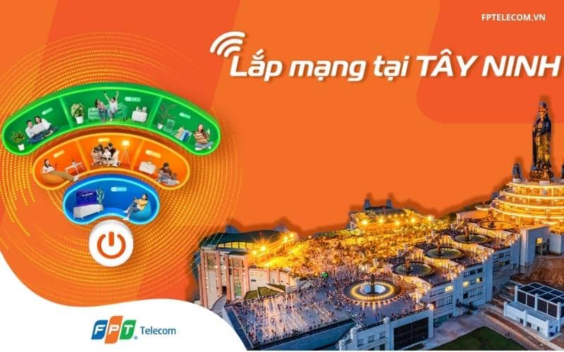Lắp Mạng FPT Tây Ninh - Các Gói Cước Với Nhiều Ưu Đãi Lớn