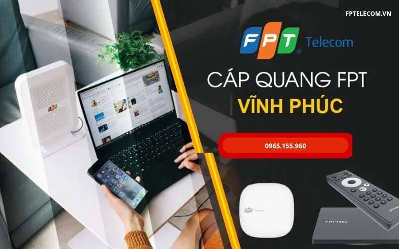 Lắp Mạng FPT Vĩnh Phúc Tốc Độ Cao Với Giá Rẻ Vượt Trội