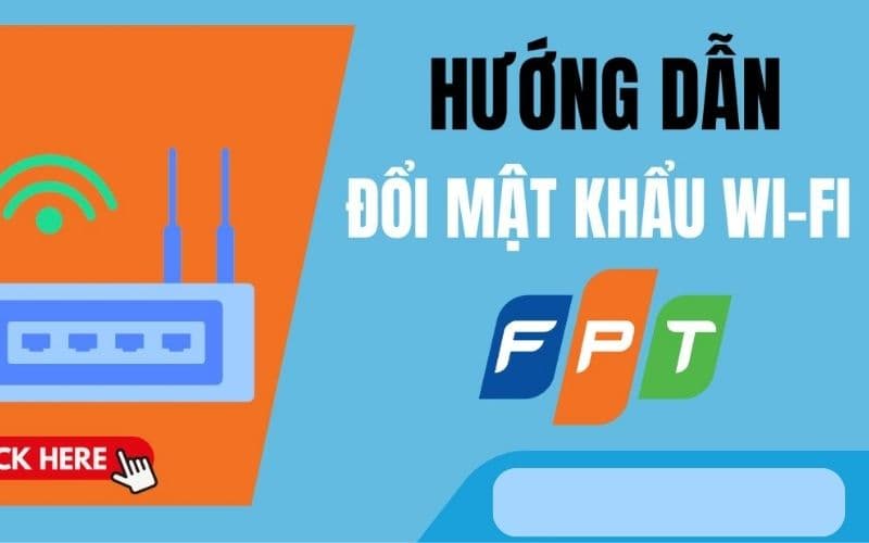 Cách đổi mật khẩu WiFi FPT