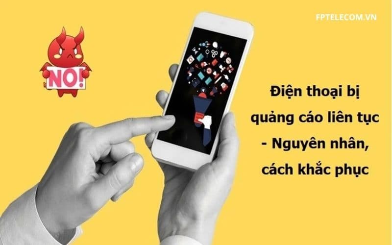 Cách Chặn Quảng Cáo Trên Điện Thoại Nhanh Chóng Hiệu Quả