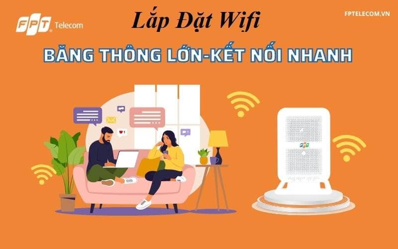 Cách Lắp Mạng Wifi FPT Nhanh Chóng Tại Nhà Của Bạn