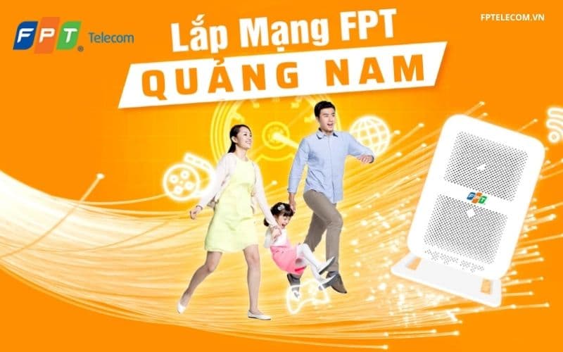 Lắp mạng FPT Quảng Nam Với Nhiều Ưu Đãi Hấp Dẫn Nhất Năm