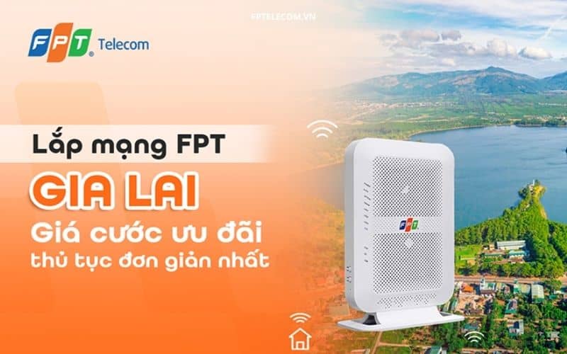 Lắp Mạng FPT Gia Lai - Báo giá Cập Nhật Mới Nhât Với Ưu Đãi Lớn