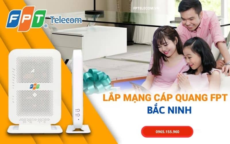 Lắp Mạng FPT Bắc Ninh Với Nhiều Ưu Đãi Hấp Dẫn Cho Khách Hàng Đăng Ký